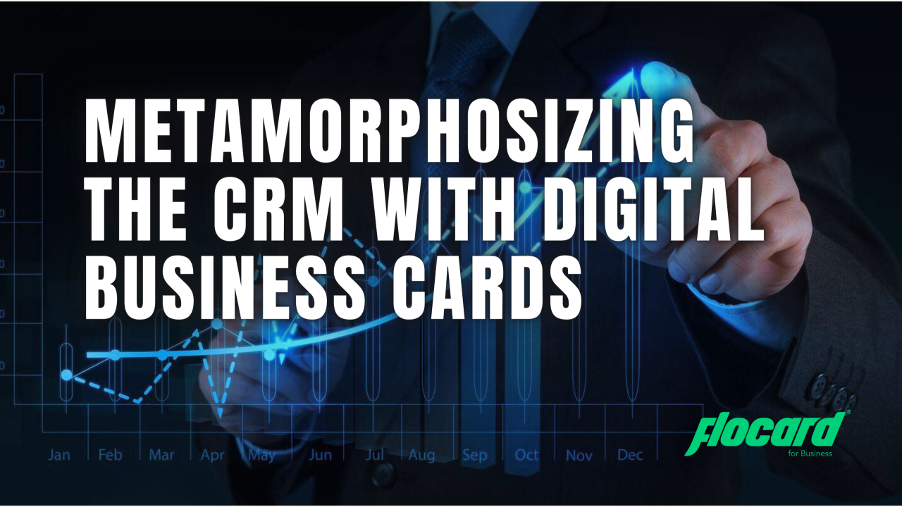 Transform Your CRM: The Power of Digital Business Cards with FloCard