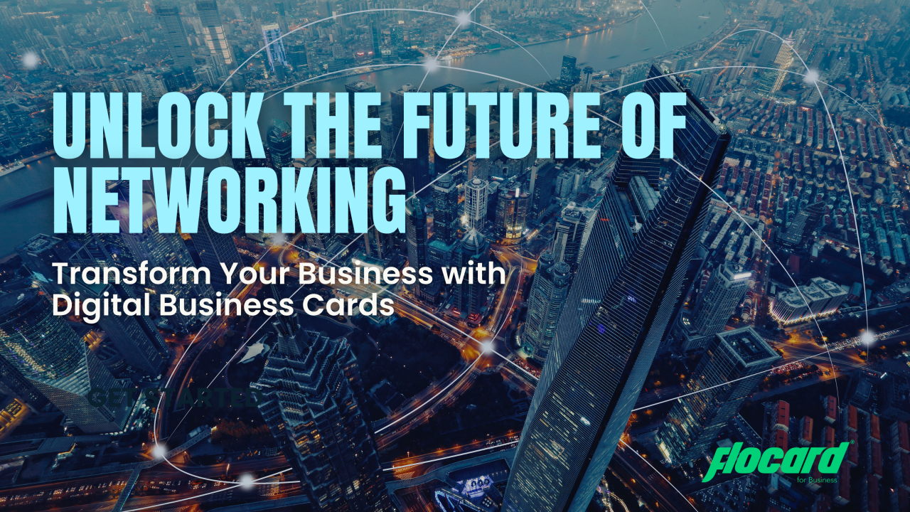 Unlock the Future of Networking: Transform Your Business with Digital Business Cards